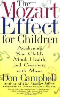Don Campbell — The Mozart Effect for Children: Awakening Your Child's Mind, Health, and Creativity with Music