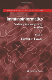 Darren R. Flower (Editor) — Immunoinformatics: Predicting Immunogenicity In Silico (Methods in Molecular Biology Vol 409)