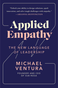 Michael P. Ventura — Applied empathy the new language of leadership