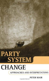 Peter Mair — Party System Change - Approaches and Interpretations