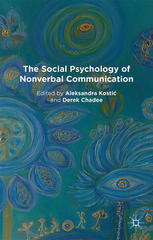 Aleksandra Kostić, Derek Chadee (eds.) — The Social Psychology of Nonverbal Communication