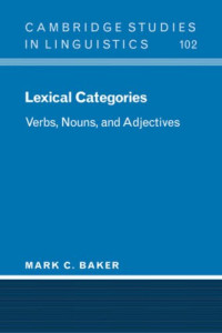 Mark C. Baker — Lexical Categories: Verbs, Nouns and Adjectives