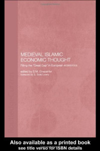 S.M. Ghazanfar — Medieval Islamic Economic Thought: Filling the Great Gap in European Economics (Islamic Studies)