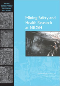 Committee to Review the NIOSH Mining Safety and Health Research Program, Committee on Earth Resources, National Research Council — Mining Safety and Health Research at NIOSH: Reviews of Research Programs of the National Institute for Occupational Safety and Health