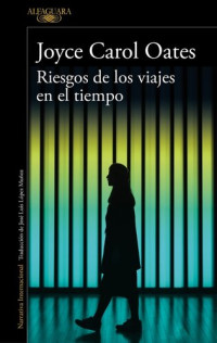 Joyce Carol Oates — Riesgos de los viajes en el tiempo