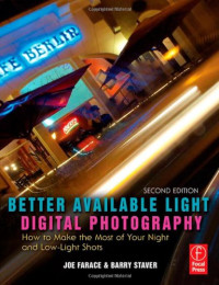 Joe Farace, Barry Staver — Better Available Light Digital Photography