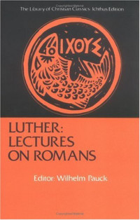 Wilhelm Pauck — Luther - Lectures on Romans (The Library of Christian Classics)