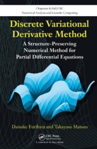 Daisuke Furihata, Takayasu Matsuo — Discrete Variational Derivative Method - A Structure-Preserving Numerical Method for Partial Differential Equations