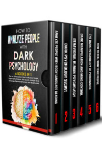 Joseph Griffith — How to Analyze People with Dark Psychology: 6 BOOKS IN 1: The Art of Persuasion, How to Influence People, Hypnosis Techniques, NLP Secrets, Analyze Body Language, Behavioral Human, and Mind Control