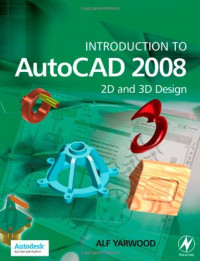 Alf Yarwood — Introduction to AutoCAD 2008: 2D and 3D Design
