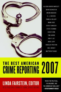 Linda Fairstein, Otto Penzler, Thomas H. Cook — The Best American Crime Reporting 2007