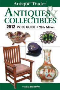Eric Bradley — Antique Trader Antiques & Collectibles 2012 Price Guide