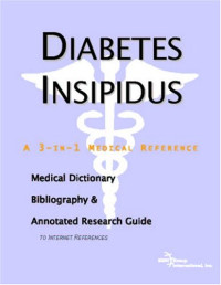 ICON Health Publications — Diabetes Insipidus - A Medical Dictionary, Bibliography, and Annotated Research Guide to Internet References