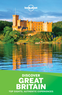 Lonely Planet, Belinda Dixon, Oliver Berry, Peter Dragicevich, Damian Harper, Catherine Le Nevez, Andy Symington, Neil Wilson, Hugh McNaughtan, Isabella Noble — Lonely Planet Discover Great Britain