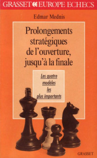 Mednis, Edmar John; Zinser, Sylvain — Prolongements stratéqiques de l’ouverture, jusqu’à la finale