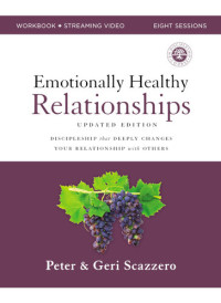 Peter Scazzero; Geri Scazzero — Emotionally Healthy Relationships Workbook: Discipleship that Deeply Changes Your Relationship with Others