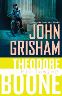 John Grisham — Kid Lawyer - Theodore Boone