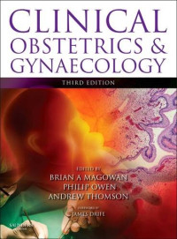 Brian A. Magowan MB CHB FRCOG DIPFETMED, Philip Owen MB BCh MD FRCOG, Andrew Thomson BSc  MB ChB  MRCOG  MD — Clinical Obstetrics and Gynaecology, 3e