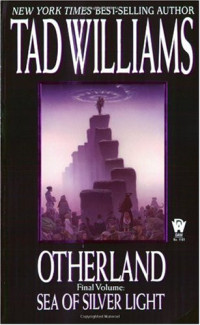Tad Williams — Sea of Silver Light (Otherland, Volume 4)