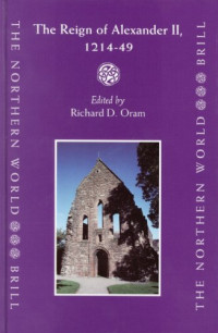 Richard D. Oram — The Reign of Alexander II, 1214-49