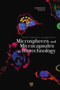 Guanghui Ma — Microspheres and Microcapsules in Biotechnology : Design, Preparation and Applications