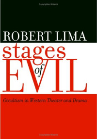 Robert Lima — Stages of Evil: Occultism in Western Theater and Drama