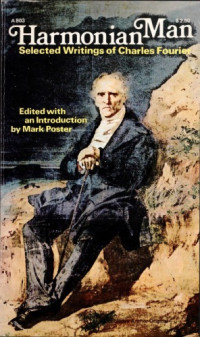 Poster Mark (ed.), Fourier Charles — Harmonian Man: Selected writings of Charles Fourier
