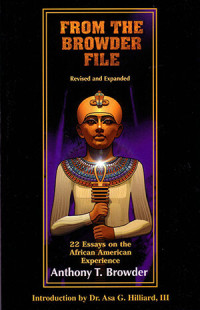 Anthony T. Browder; Zelma Peterson; Malcolm Aaron; Asa G. Hilliard III — From the Browder File: 22 Essays on the African American Experience
