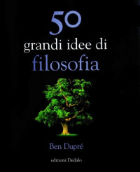 Ben Dupré — 50 Grandi Idee di Filosofia