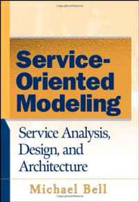 Michael Bell — Service-Oriented Modeling (SOA): Service Analysis, Design, and Architecture