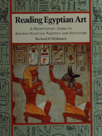 Reading Egyptian Art: A Hieroglyphic Guide To Ancient Egyptian Painting 