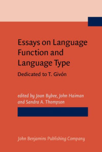 Joan L. Bybee, John Haiman, Sandra A. Thompson (eds.) — Essays on Language Function and Language Type: Dedicated to T. Givón