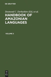  — Handbook of Amazonian Languages: Volume 3 HANDBOOK AMAZONIAN LANGUAGES