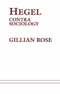 Gillian Rose — Hegel Contra Sociology