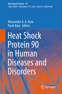 unknown author — Heat Shock Protein 90 in Human Diseases and Disorders (Heat Shock Proteins Book 19)