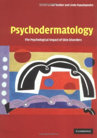 Carl Walker, Linda Papadopoulos — Psychodermatology The Psychological Impact of Skin Disorders