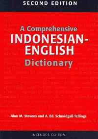 Alan M. Stevens, A. Schmidgall-Tellings — A Comprehensive Indonesian-English Dictionary: Second Edition