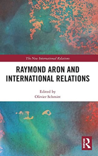 Olivier Schmitt (editor) — Raymond Aron and International Relations