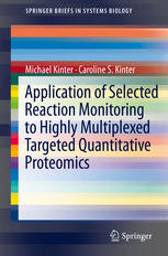 Michael Kinter, Caroline S. Kinter (auth.) — Application of Selected Reaction Monitoring to Highly Multiplexed Targeted Quantitative Proteomics: A Replacement for Western Blot Analysis