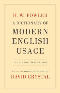 H.W. Fowler, David Crystal — A Dictionary of Modern English Usage: The Classic First Edition
