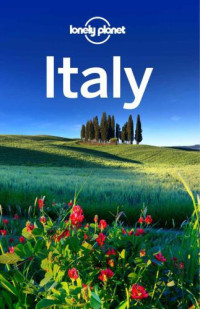 Bonetto, Cristian;Blasi, Abigail;Christiani, Kerry;Clark, Gregor;Dixon, Belinda;Garwood, Duncan;Hardy, Paula;Sainsbury, Brendan;Wheeler, Donna — Lonely Planet Italy