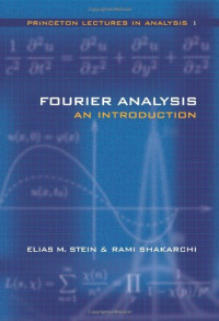 Elias M. Stein, Rami Shakarchi — Fourier Analysis: An Introduction • Complex Analysis • Real Analysis