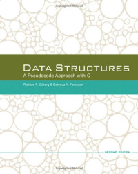Richard F. Gilberg, Behrouz A. Forouzan — Data Structures: A Pseudocode Approach with C