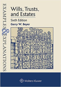 Gerry W. Beyer — Examples & Explanations: Wills, Trusts, and Estates