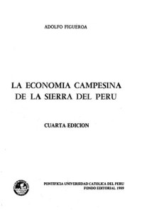 Adolfo Figueroa — La Economia Campesina De La Sierra Del Perú