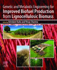 Arindam Kuila, Vinay Sharma — Genetic and Metabolic Engineering for Improved Biofuel Production from Lignocellulosic Biomass