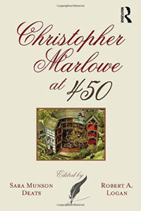 Sara Munson Deats, Robert A. Logan — Christopher Marlowe at 450