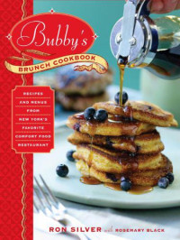 Ron Silver, Rosemary Black — Bubby’s Brunch Cookbook: Recipes and Menus from New York’s Favorite Comfort Food Restaurant