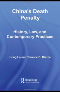Hong Lu, Terance D. Miethe — China’s Death Penalty - History, Law and Contemporary Practices