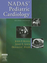 John F. (Barry) Keane MD, Donald C. Fyler MD, James E. Lock MD — Nadas' Pediatric Cardiology, 2nd Edition